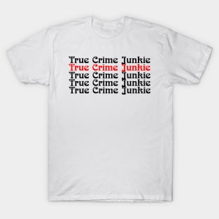 True Crime Junkie 3 T-Shirt